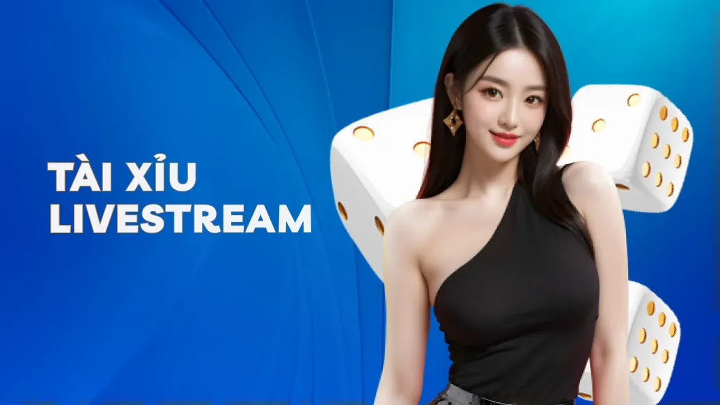 Tài Xỉu Livestream