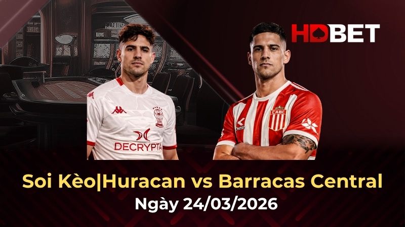 Nhận định bóng đá Huracan vs Barracas Central – Cuộc chiến quyết định trên sân nhà